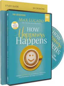 How Happiness Happens Study Guide with DVD (Finding Lasting Joy in a World of Comparison, Disappointment, and Unmet Expectations) by Max Lucado, 9780310105749