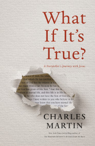 What If It's True? (A Storyteller's Journey with Jesus) - 9780785221463 by Charles Martin, 9780785221463