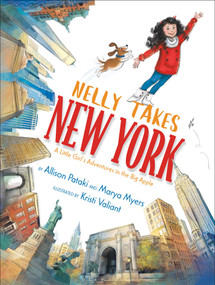 Nelly Takes New York (A Little Girl's Adventures in the Big Apple) by Allison Pataki, Marya Myers, Kristi Valiant, 9781534425040
