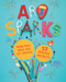 Art Sparks (Draw, Paint, Make, and Get Creative with 53 Amazing Projects!) by Marion Abrams, Hilary Emerson Lay, 9781635861181