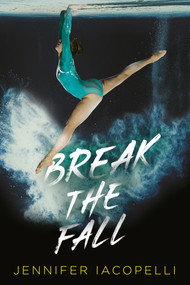Break the Fall by Jennifer Iacopelli, 9780593114179
