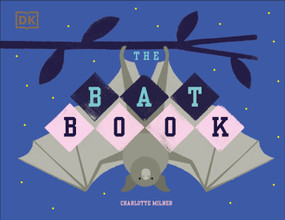 The Bat Book by Charlotte Milner, Charlotte Milner, 9781465490490