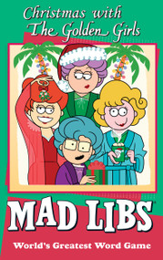 Christmas with The Golden Girls Mad Libs (World's Greatest Word Game) by Karl Jones, Mad Libs, 9781524793371