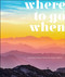 Where To Go When (Unforgettable Trips for Every Month) by DK Travel, 9781465494092