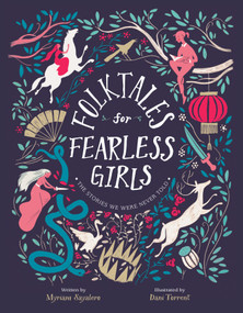 Folktales for Fearless Girls (The Stories We Were Never Told) by Myriam Sayalero, Dani Torrent, 9780593115220
