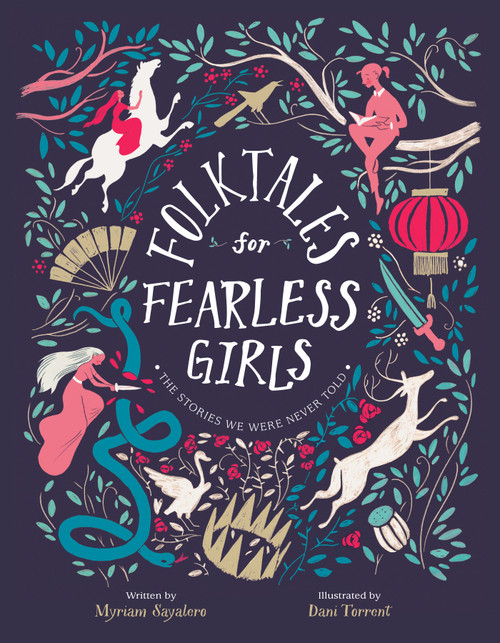 Folktales for Fearless Girls (The Stories We Were Never Told) by Myriam Sayalero, Dani Torrent, 9780593115220