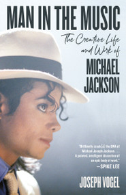 Man in the Music (The Creative Life and Work of Michael Jackson) by Joseph Vogel, 9780525566571