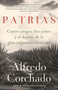 Patrias: Cuatro amigos, dos países y el destino de la gran migración mexicana / Homelands: Four Friends, Two Countries, and the Fate of the Great Mexican-Amer (Cuatro amigos, dos países y el destino de la gran migración mexicana) by Alfredo Corchado, 9780525566908