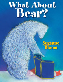 What About Bear? by Suzanne Bloom, 9781590789131