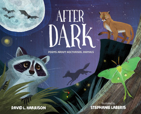 After Dark (Poems about Nocturnal Animals) by David L. Harrison, Stephanie Laberis, 9781629797175