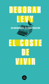 El coste de vivir: Autobiografía en construcción / The Cost of Living: A Working Autobiography (Spanish Edition) by Deborah Levy, 9788439735717