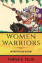 Women Warriors (An Unexpected History) - 9780807028339 by Pamela D. Toler, 9780807028339