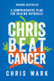 Chris Beat Cancer (A Comprehensive Plan for Healing Naturally) - 9781401956134 by Chris Wark, 9781401956134