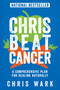 Chris Beat Cancer (A Comprehensive Plan for Healing Naturally) - 9781401956134 by Chris Wark, 9781401956134