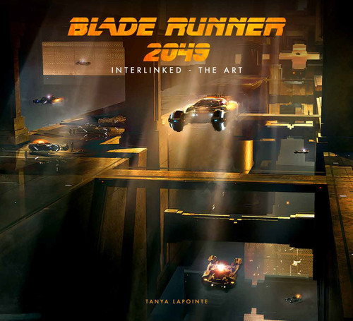 Blade Runner 2049 - Interlinked - The Art by Tanya Lapointe, 9781789092110