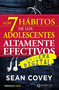 Los 7 hábitos de los adolescentes altamente efectivos / The 7 Habits of Highly Effective Teens (Spanish Edition) by Sean Covey, 9788466340694
