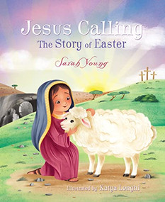Jesus Calling: The Story of Easter (picture book) by Sarah Young, Katya Longhi, 9781400210329