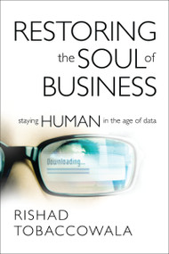Restoring the Soul of Business (Staying Human in the Age of Data) by Rishad Tobaccowala, 9781400210541