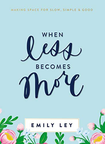 When Less Becomes More (Making Space for Slow, Simple, and Good) by Emily Ley, 9781400211289