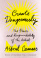 Create Dangerously (The Power and Responsibility of the Artist) by Albert Camus, Sandra Smith, 9781984897381