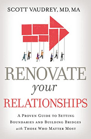 Renovate Your Relationships by Scott Vaudrey, MD, 9781400213351