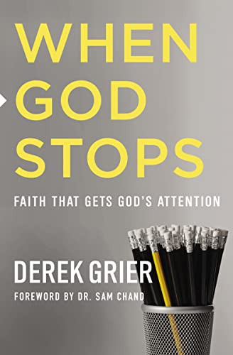 When God Stops (Faith that Gets God's Attention) by Derek Grier, Dr. Sam Chand, 9781400213566