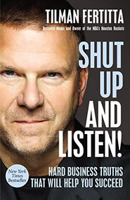 Shut Up and Listen! (Hard Business Truths that Will Help You Succeed) by Tilman Fertitta, Jim Gray, 9781400213733