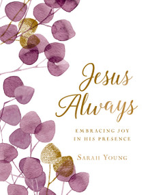 Jesus Always, Large Text Cloth Botanical Cover, with Full Scriptures (Embracing Joy in His Presence (A 365-Day Devotional)) by Sarah Young, 9781400214778