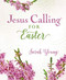 Jesus Calling for Easter (Padded hardcover, with full Scriptures) by Sarah Young, 9781400215102
