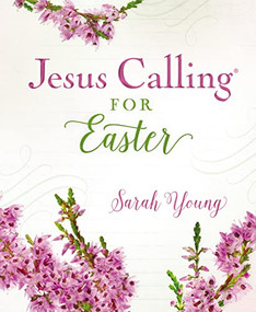 Jesus Calling for Easter, Padded Hardcover, with Full Scriptures (50 Easter Devotions with Written-Out Scriptures (A 50-Day Devotional)) by Sarah Young, 9781400215102