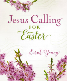 Jesus Calling for Easter, Padded Hardcover, with Full Scriptures by Sarah Young, 9781400215102