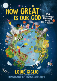 How Great Is Our God (100 Indescribable Devotions About God and Science) by Louie Giglio, Nicola Anderson, 9781400215522