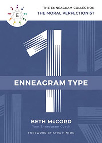 The Enneagram Type 1 (The Moral Perfectionist) by Beth McCord, Kyra Hinton, 9781400215683