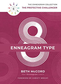 The Enneagram Type 8 (The Protective Challenger) by Beth McCord, Christy Wright, 9781400215744