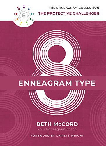 The Enneagram Type 8 (The Protective Challenger) by Beth McCord, Christy Wright, 9781400215744
