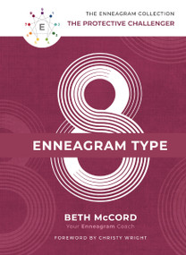 The Enneagram Type 8 (The Protective Challenger) by Beth McCord, Christy Wright, 9781400215744
