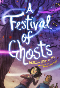 A Festival of Ghosts - 9781481469197 by William Alexander, Kelly Murphy, 9781481469197