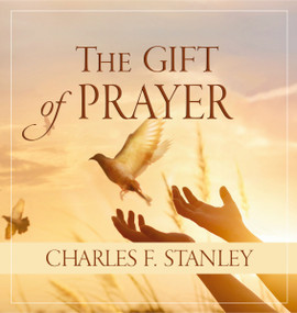 The Gift of Prayer (Discover a Deeper Relationship with God) by Charles F. Stanley, 9781400215775