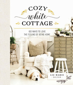 Cozy White Cottage by Liz Marie Galvan, 9781400315321