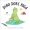 Dino Does Yoga by Sofie Engström von Alten, 9781623173067
