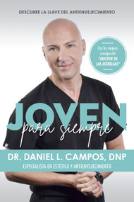 Joven para siempre: Descubre la llave del antienvejecimiento / Forever Young: Discover the Key to Anti-Aging (Spanish Edition) by Doctor Daniel L. Campos DNP, 9781644730775
