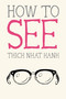 How to See - 9781946764331 by Thich Nhat Hanh, Jason DeAntonis, 9781946764331