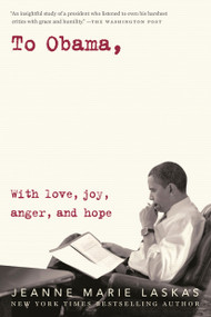 To Obama (With Love, Joy, Anger, and Hope) - 9780525509394 by Jeanne Marie Laskas, 9780525509394