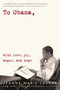 To Obama (With Love, Joy, Anger, and Hope) - 9780525509394 by Jeanne Marie Laskas, 9780525509394