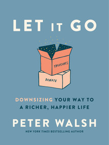 Let It Go (Downsizing Your Way to a Richer, Happier Life) - 9780593135891 by Peter Walsh, 9780593135891