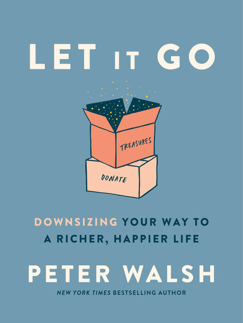Let It Go (Downsizing Your Way to a Richer, Happier Life) - 9780593135891 by Peter Walsh, 9780593135891