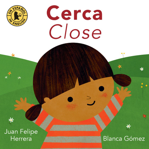 Cerca / Close by Juan Felipe Herrera, Blanca Gómez, 9780763690625