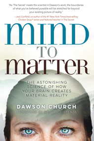 Mind to Matter (The Astonishing Science of How Your Brain Creates Material Reality) - 9781401955250 by Dawson Church, Dr. Joe Dispenza, 9781401955250