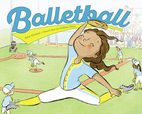 Balletball by Erin Dionne, Gillian Flint, 9781580899390