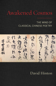 Awakened Cosmos (The Mind of Classical Chinese Poetry) by David Hinton, 9781611807424